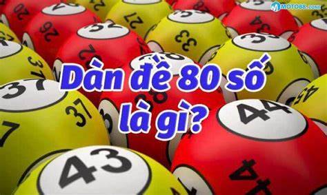Một số thông tin về dàn đề 80 số cho người chơi tham khảo